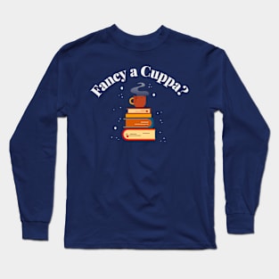 Fancy A Cuppa? Long Sleeve T-Shirt